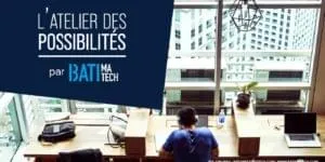 atelier des possibilités Batimatech